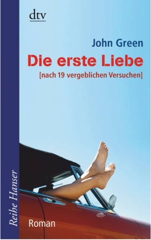 Die erste Liebe [nach 19 vergeblichen Versuchen] by John Green