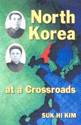 North Korea at a Crossroads by Suk Hi Kim