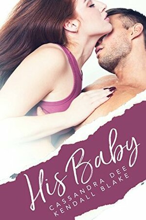 His Baby: A Babycrazy Romance Collection by Kendall Blake, Cassandra Dee