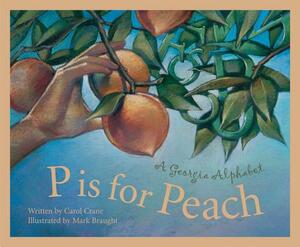 P Is for Peach: A Georgia Alphabet by Carol Crane