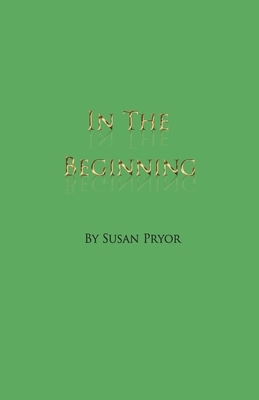 In The Beginning by Susan Pryor