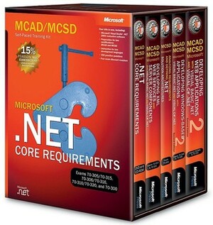 MCAD/MCSD Self-Paced Training Kit: Microsoft® .NET Core Requirements, Exams 70-305/70-315, 70-306/70-316, 70-310/70-320, and 70-300: Microsoft(r) .Net Core Requirements, Exams 70-305/70-315, 70-306/70-316, 70-310/70-320, and 70-300 by Microsoft Corporation