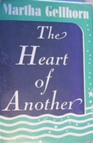 The Heart of Another by Martha Gellhorn