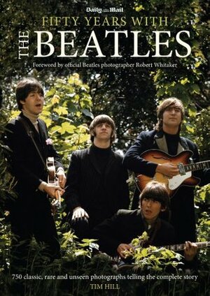 Fifty Years with The Beatles by Tim Hill