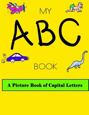 MY ABC BOOK A Picture book of Capital Letters by Alex Parker