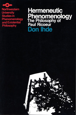 Hermeneutic Phenomenology: The Philosopher of Paul Ricoeur by Don Ihde