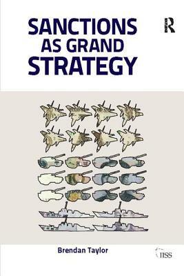 Sanctions as Grand Strategy by Brendan Taylor