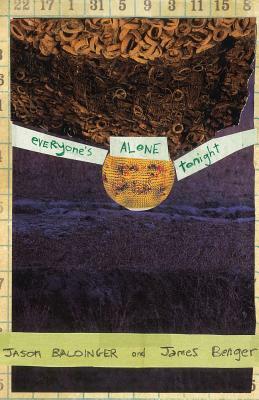 Everyone's Alone Tonight by Jason Baldinger, James Benger