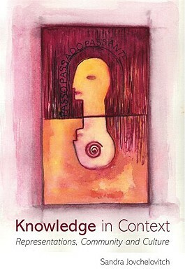 Knowledge in Context: Representations, Community and Culture by Sandra Jovchelovitch