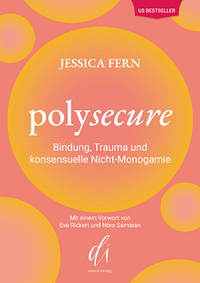 Polysecure: Bindung, Trauma und konsensuelle Nicht-Monogamie by Jessica Fern