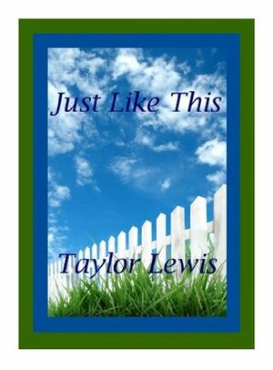 Just Like This by Taylor Lewis