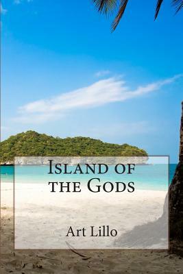 Island of the Gods by Art Lillo