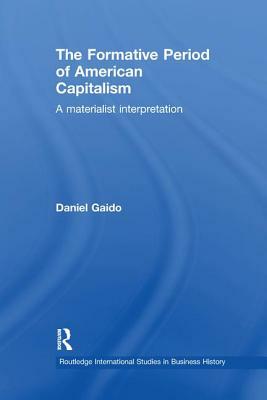 The Formative Period of American Capitalism: A Materialist Interpretation by Daniel Gaido