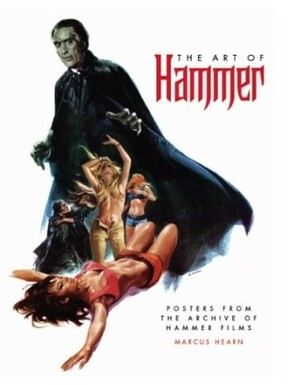 The Art of Hammer: The Official Poster Collection From the Archive of Hammer Films by Marcus Hearn