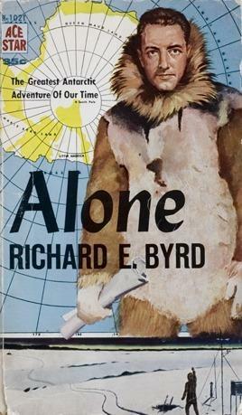 Alone:The Greatest Antarctic Adventure of Our Time by Richard Evelyn Byrd, Richard Evelyn Byrd