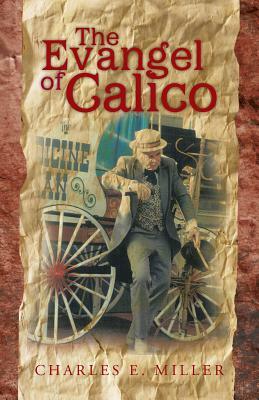 The Evangel of Calico by Charles E. Miller