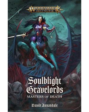 Soulblight Gravelords: Masters Of Death by David Annandale