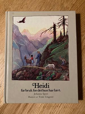 Heidi får bruk for det hun har lært by Johanna Spyri