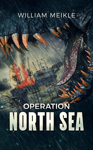 Operation North Sea by William Meikle