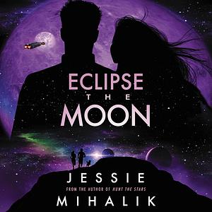 Eclipse the Moon by Jessie Mihalik