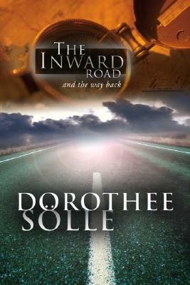 The Inward Road and the Way Back by Dorothee Soelle