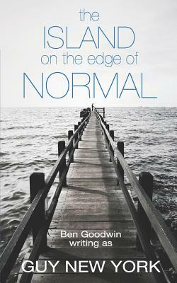 The Island on the Edge of Normal by Ben Goodwin, Guy New York