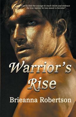 Warrior's Rise by Brieanna Robertson