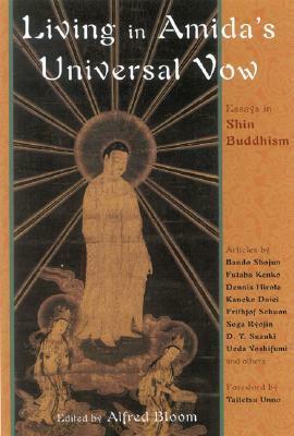 Living in Amida's Universal Vow: Essays in Shin Buddhism by Alfred Bloom
