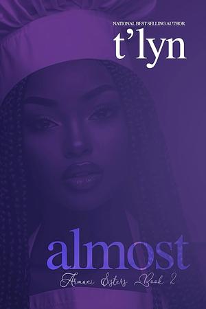 ALMOST by T'Lyn