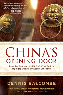 China's Opening Door: Incredible Stories of the Holy Spirit at Work in One of the Greatest Revivals in Christianity by Dennis Balcombe