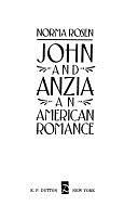 John and Anzia: An American Romance by Norma Rosen