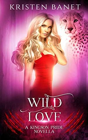 Wild Love by Kristen Banet