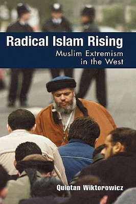 Radical Islam Rising: Muslim Extremism in the West by Quintan Wiktorowicz