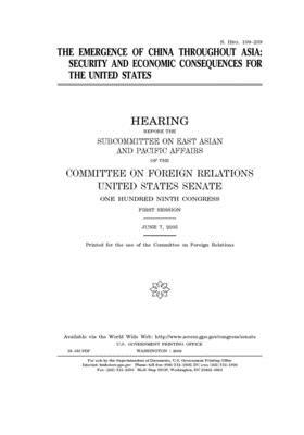 The emergence of China throughout Asia: security and economic consequences for the United States by Committee on Foreign Relations (senate), United States Senate, United States Congress