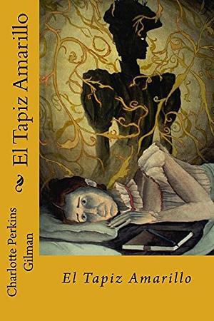 El Tapiz Amarillo by Charlotte Perkins Gilman