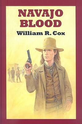 Navajo Blood by William R. Cox