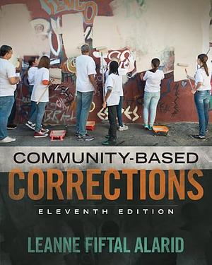 Community Based Corrections by Leanne Fiftal Alarid