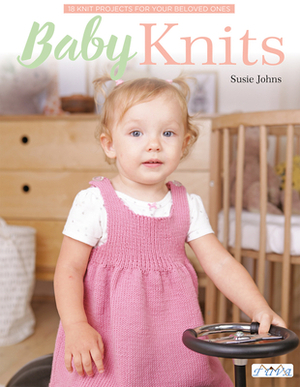 Baby Knits: 18 Knit Projects for Your Beloved Ones by Susie Johns