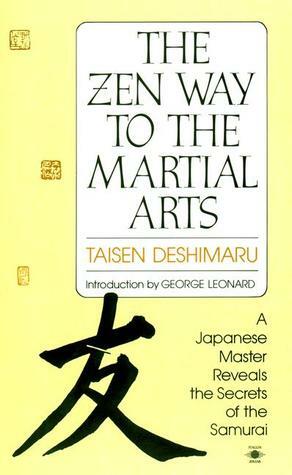 The Zen Way to Martial Arts: A Japanese Master Reveals the Secrets of the Samurai by Nancy Amphoux, George Leonard, Taisen Deshimaru