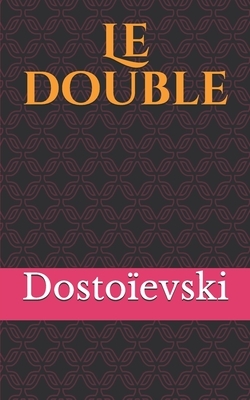 Le double: le deuxième roman de l'écrivain russe Fiodor Mikhaïlovitch Dostoïevski publié le 1er février 1846 dans Les Annales de by Fyodor Dostoevsky