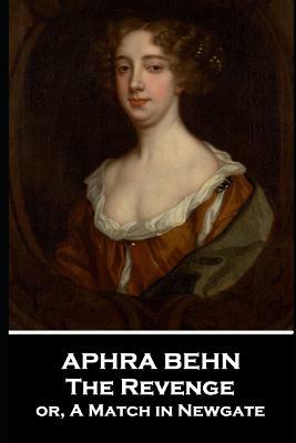 Aphra Behn - The Revenge: or, A Match in Newgate by Aphra Behn