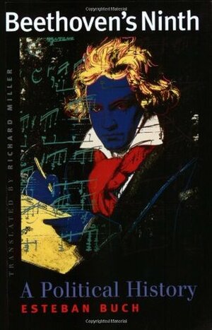 Beethoven's Ninth: A Political History by Richard Miller, Esteban Buch