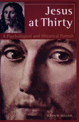 Jesus at Thirty by John W. Miller