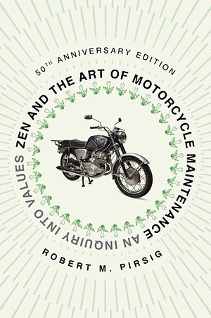 Zen and the Art of Motorcycle Maintenance by Robert M. Pirsig