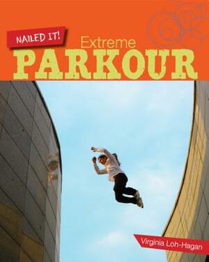 Extreme Parkour by Virginia Loh-Hagan