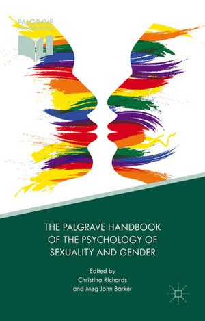 The Palgrave Handbook of the Psychology of Sexuality and Gender by Christina Richards, Meg-John Barker