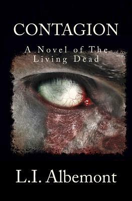 Contagion: A Novel of The Living Dead by L. I. Albemont