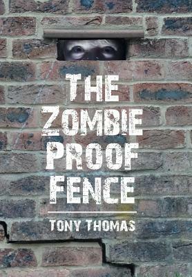 The Zombie Proof Fence by Tony Thomas