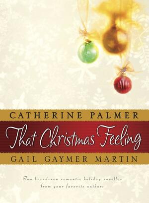 That Christmas Feeling: Christmas in My Heart / Christmas Moon by Catherine Palmer, Gail Gaymer Martin