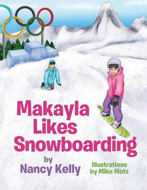 Makayla Likes Snowboarding by Nancy Kelly